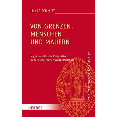 Von Grenzen, Menschen und Mauern, Gebundene Ausgabe von Lukas Schmitt, Herder, 978-3-451-39305-1