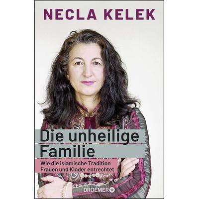 Die unheilige Familie, Gebundene Ausgabe von Necla Kelek, Droemer Knaur