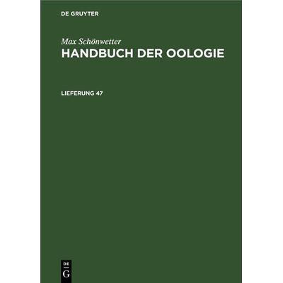 Handbuch der Oologie. Lieferung 47, Gebundene Ausgabe von Max Schönwetter, De Gruyter, 978-3-11-255235-3