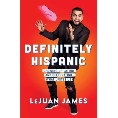 Definitely Hispanic, Gebundene Ausgabe von Lejuan James, Atria Books, 978-1-5011-9420-7