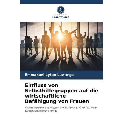 Einfluss von Selbsthilfegruppen auf die wirtschaftliche Befähigung von Frauen, Taschenbuch von Emmanuel Lyton Luwanga, Verlag Unser Wissen,