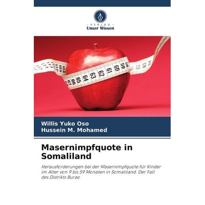 Masernimpfquote in Somaliland, Taschenbuch von Willis Yuko Oso,Hussein M. Mohamed, Verlag Unser Wissen, 978-620-0-06861-3