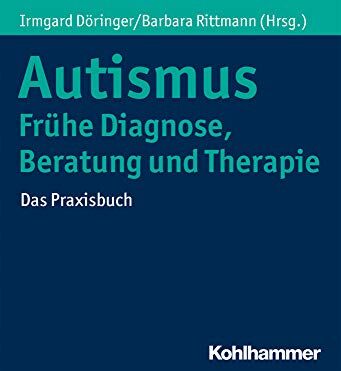 Irmgard Döringer - Autismus: Frühe Diagnose, Beratung und Therapie: Das Praxisbuch - Preis vom 13.10.2026 11:25:28 h