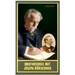 Briefwechsel mit Joseph Kürschner, Belletristik von Wolfgang Hainsch, Hans-Dieter Steinmetz, Karl May, Hartmut Vollmer