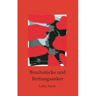 Bruchstücke und Rettungsanker, Taschenbuch von Lerko Taron, Buchschmiede, 978-3-99118-075-3