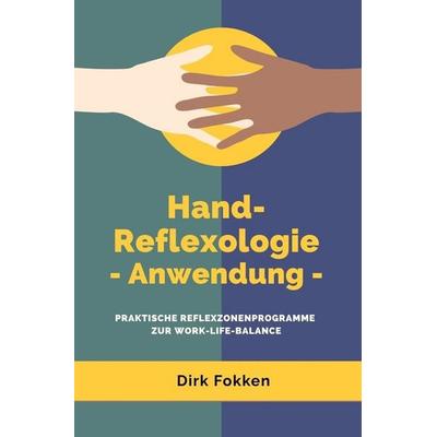 Hand-Reflexologie - Anwendung -, Taschenbuch von Dirk Fokken, Tolino Media, 978-3-8194-0698-0