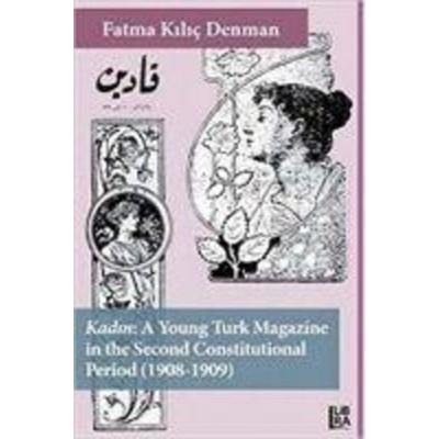 Kadin - A Young Turk Magazine in the Second Constitutional Period 1908-1909, Taschenbuch von Fatma Kilic Denman, Libra Kitap