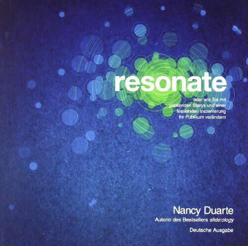 Nancy Duarte - resonate: oder wie Sie mit packenden Storys und einer fesselnden Inszenierung Ihr Publikum verändern - Preis vom 09.10.2026 07:28:09 h