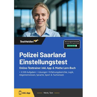 Polizei Saarland Einstellungstest: Online-Testtrainer inkl. App & Mathe Lern-Buch, Taschenbuch von Tom Wenk, TestHelden, 978-3-9854007-4-4