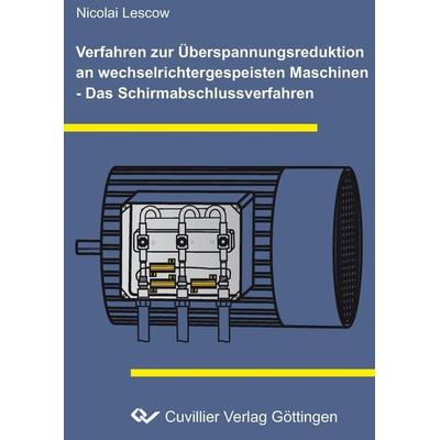 Verfahren zur Überspannungsreduktion an wechselrichtergespeisten Maschinen - Das Schirmabschlussverfahren, Taschenbuch von Nicolai Lescow, Cuvillier