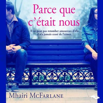 Parce que c'était nous - Mhairi McFarlane, Audio, 9782374340494