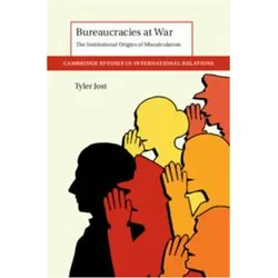 Bureaucracies at War, Fachbücher von Tyler Jost