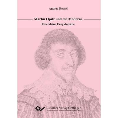 Martin Opitz und die Moderne, Taschenbuch von Andrea Ressel, Cuvillier Verlag, 978-3-7369-9398-3