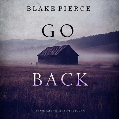 Go Back (A Kate Valentine FBI Suspense Thriller—Book Five) - Blake Pierce, Audio, 9798341599901