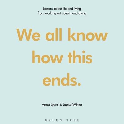 We all know how this ends - Anna Lyons,Louise Winter, Audio, 9781472976369