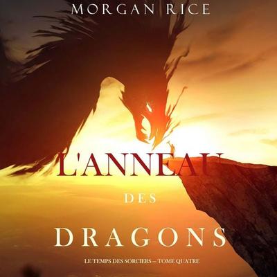 L'Anneau des Dragons (Le Temps des Sorciers — Tome Quatre) - Morgan Rice, Audio, 9798341597792