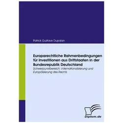 Europarechtliche Rahmenbedingungen für Investitionen aus Drittstaaten in der Bundesrepublik Deuts..., Fachbücher von Patrick G. Dupalan