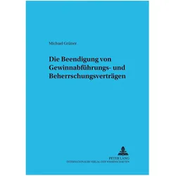 Die Beendigung von Gewinnabführungs- und Beherrschungsverträgen, Fachbücher von Michael Grüner