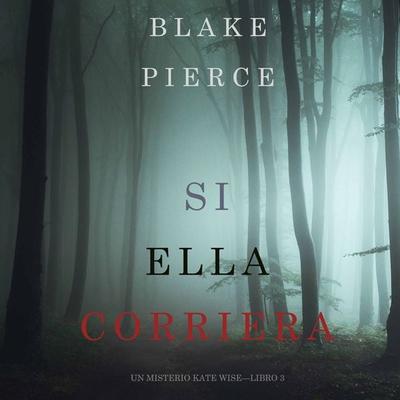 Si Ella Corriera (Un Misterio Kate Wise—Libro 3) - Blake Pierce, Audio, 9781094303109