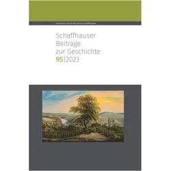 Schaffhauser Beiträge zur Geschichte 95, 2023, Fachbücher von Historischer Verein des Kantons Schaffhausen