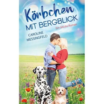 Körbchen mit Bergblick, Taschenbuch von Caroline Messingfeld, BoD – Books on Demand, 978-3-695-16233-8