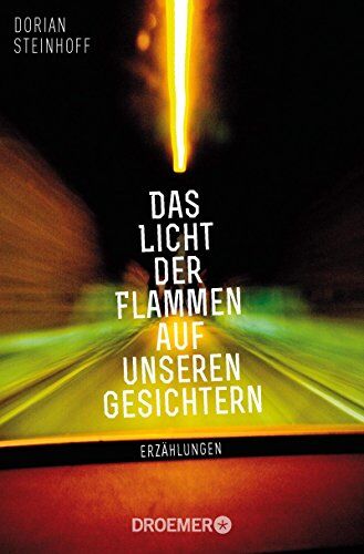 Dorian Steinhoff - Das Licht der Flammen auf unseren Gesichtern: Erzählungen - Preis vom 30.09.2026 22:30:23 h