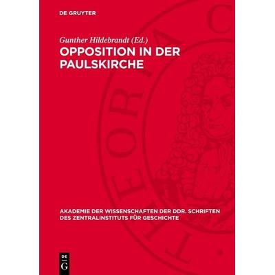 Opposition in der Paulskirche, Gebundene Ausgabe von , De Gruyter, 978-3-11-275112-1