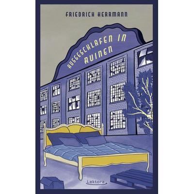 Ausgeschlafen in Ruinen, Paperback von Friedrich Herrmann, Lektora, 978-3-95461-238-3
