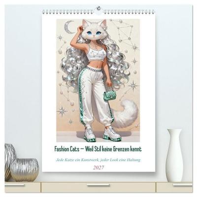 Fashion Cats - Weil Stil keine Grenzen kennt (hochwertiger Premium Wandkalender 2027 DIN A2 hoch), Kunstdruck in Hochglanz