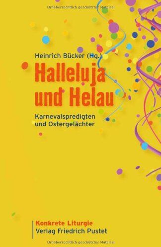 Bücker, Heinrich Gerhard - Halleluja und Helau: Karnevalspredigten und Ostergelächter - Preis vom 09.10.2026 07:28:09 h