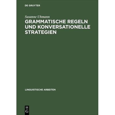 Grammatische Regeln und konversationelle Strategien, Gebundene Ausgabe von Susanne Uhmann, De Gruyter, 978-3-484-30375-1