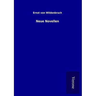 Neue Novellen, Gebundene Ausgabe von Ernst Wildenbruch, BoD - Books on Demand