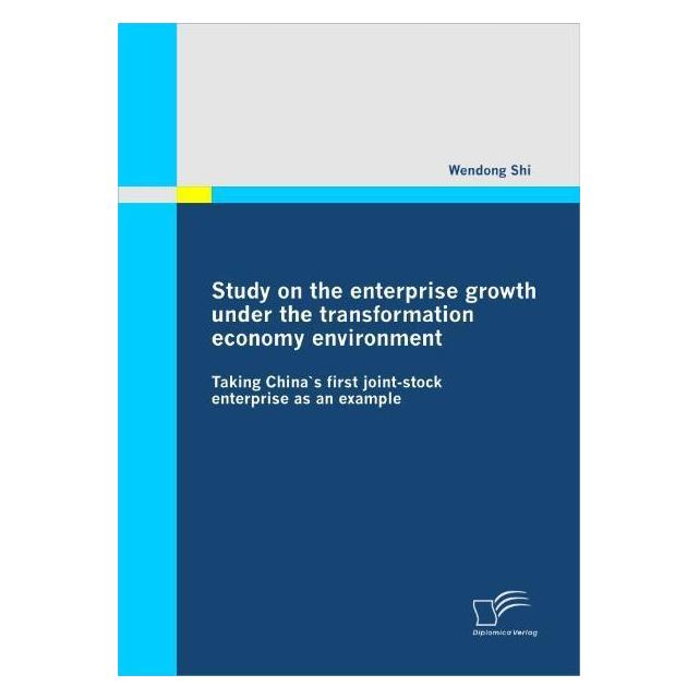 Diplomica Study on the enterprise growth under the transformation economy environment (Englisch, Softcover, Wendong Shi) (55208536)