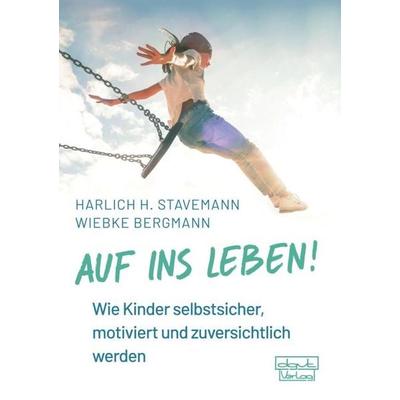 Auf ins Leben!, Gebundene Ausgabe von Harlich H. Stavemann,Wiebke Bergmann, Dgvt-verlag, 978-3-87159-230-0