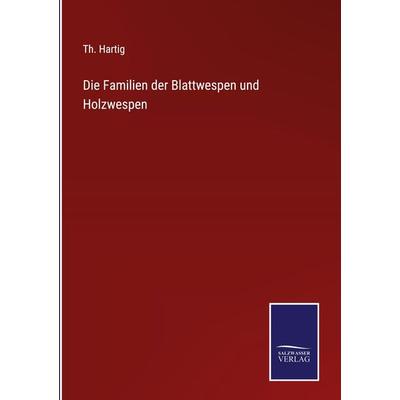 Die Familien der Blattwespen und Holzwespen, Gebundene Ausgabe von Th. Hartig, Outlook, 978-3-375-11229-5
