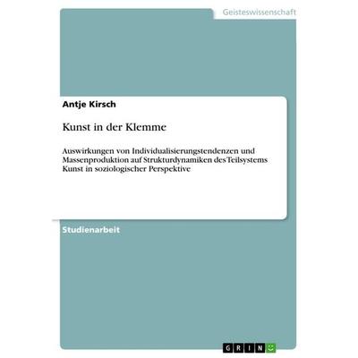 Kunst in der Klemme, Taschenbuch von Antje Kirsch, GRIN, 978-3-656-53767-0