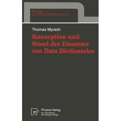 Konzeption und Stand des Einsatzes von Data Dictionaries, Taschenbuch von Thomas Myrach, Physica, 978-3-7908-0822-3