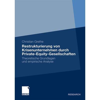Restrukturierung von Krisenunternehmen durch Private-Equity-Gesellschaften, Taschenbuch von Christian Grethe, Betriebswirtschaftlicher Verlag Gabler,