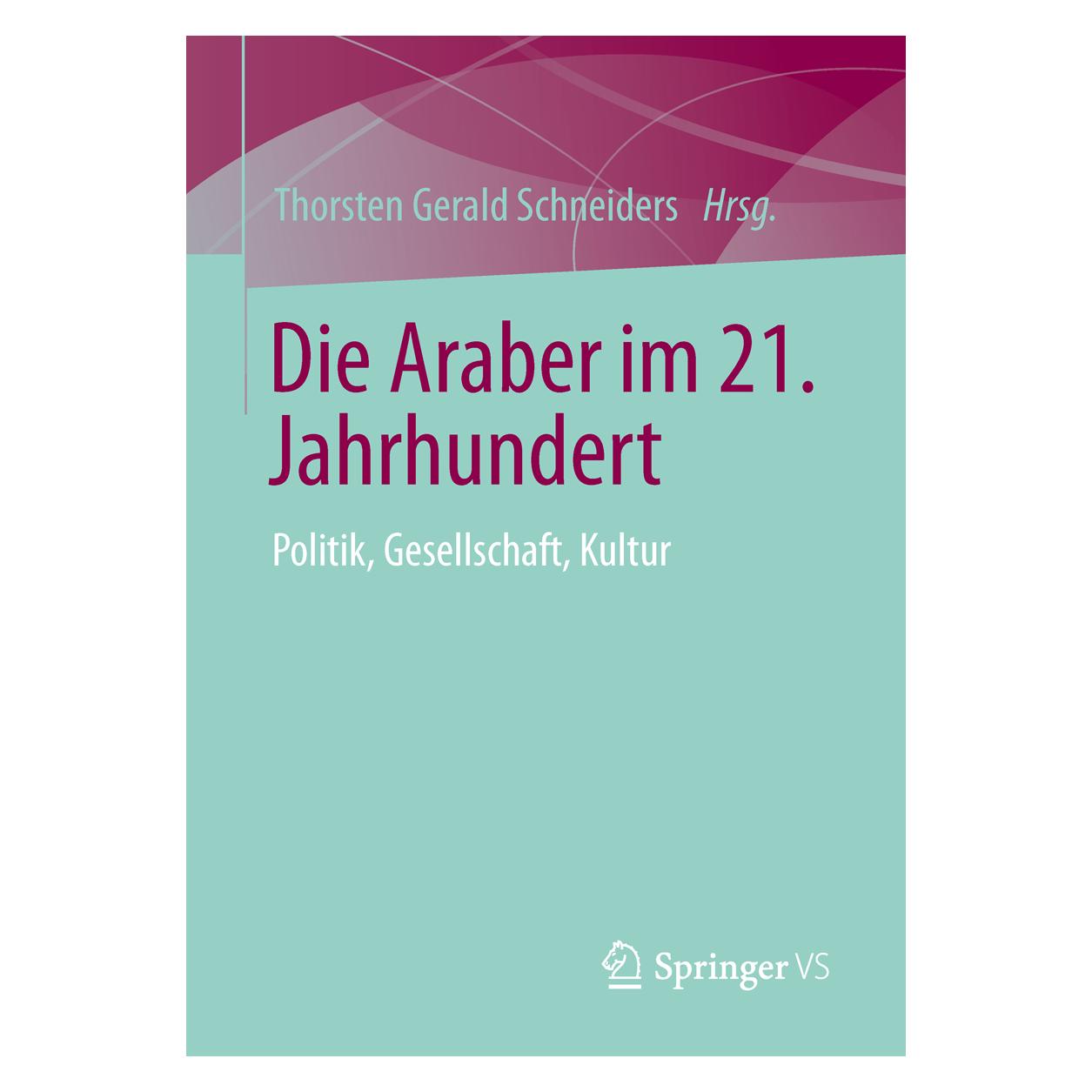 VS Die Araber im 21. Jahrhundert (Deutsch, Softcover, Thorsten Gerald Schneiders) (55517944)