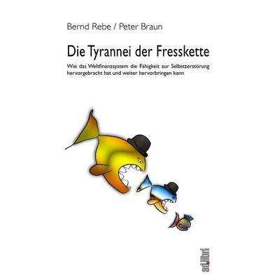 Die Tyrannei der Fresskette, Taschenbuch von Bernd Rebe,Peter Braun, Adlibri Verlag, 978-3-89927-028-0