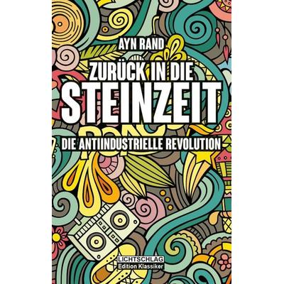Zurück in die Steinzeit, Taschenbuch von Ayn Rand, Lichtschlag Medien und Werbung, 978-3-939562-67-2