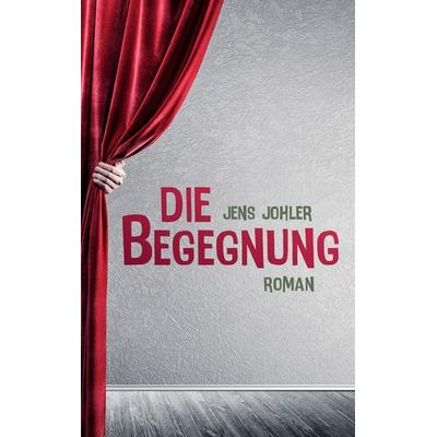 Die Begegnung, Taschenbuch von Jens Johler, BoD – Books on Demand, 978-3-7562-2287-2