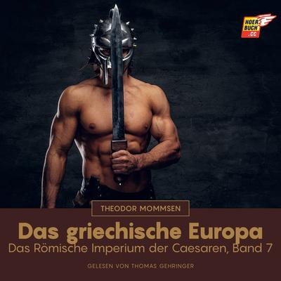 Das griechische Europa - Theodor Mommsen, Audio, 9783991487517