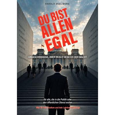 Du bist allen egal, Taschenbuch von Harold Skaliberg, Epubli, 978-3-565-78422-6