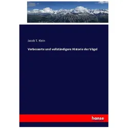 Verbesserte und vollständigere Historie der Vögel, Fachbücher von Jacob T. Klein