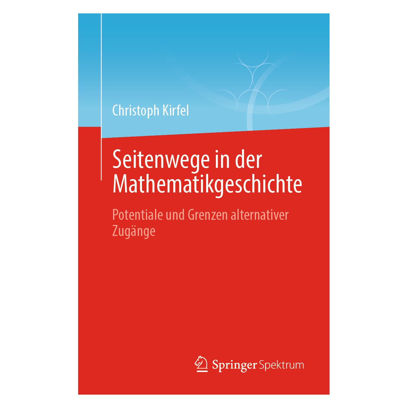 Springer Seitenwege in der Mathematikgeschichte (Deutsch, Softcover, Christoph Kirfel) (53054560)