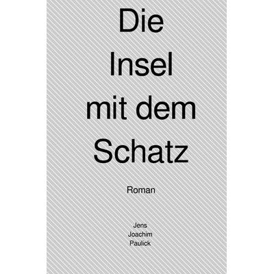 Die Insel mit dem Schatz, Taschenbuch von Jens Paulick, Epubli, 978-3-7575-1351-1
