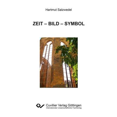 ZEIT – BILD – SYMBOL, Taschenbuch von Hartmut Salzwedel, Cuvillier Verlag, 978-3-7369-7112-7