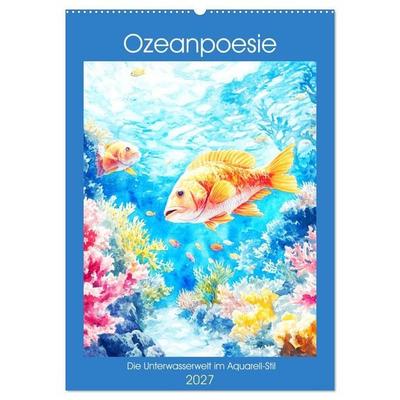 Ozeanpoesie. Die Unterwasserwelt im Aquarell-Stil (Wandkalender 2027 DIN A2 hoch), CALVENDO Monatskalender
