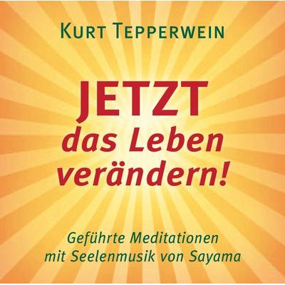 JETZT das Leben verändern! - Kurt Tepperwein, CD, 9783954471720